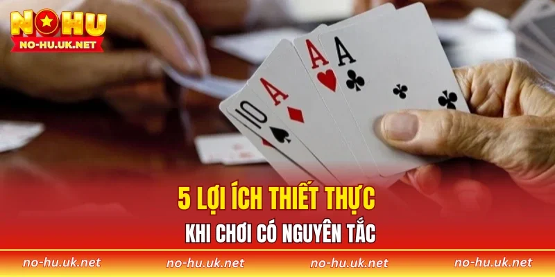 5 lợi ích thiết thực khi chơi có nguyên tắc