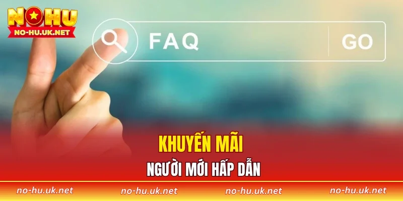 Khuyến mãi người mới hấp dẫn