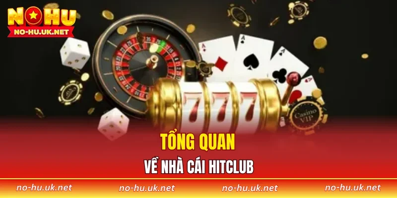 Tổng quan về nhà cái HITCLUB