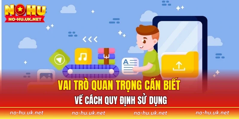 Vai trò quan trọng cần biết về cách quy định sử dụng